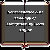 NonresistanceThe Theology of Martyrdom