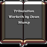 Tribulation Worketh