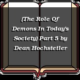 (The Role Of Demons In Today's Society) Part 5