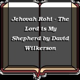 Jehovah Rohi - The Lord is My Shepherd