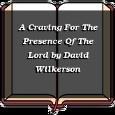 A Craving For The Presence Of The Lord
