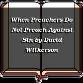 When Preachers Do Not Preach Against Sin