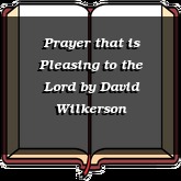 Prayer that is Pleasing to the Lord