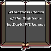 Wilderness Places of the Righteous