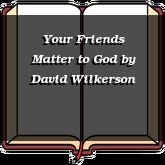 Your Friends Matter to God