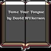 Tame Your Tongue