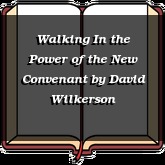 Walking In the Power of the New Convenant