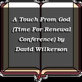 A Touch From God (Time For Renewal Conference)