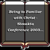 Being to Familar with Christ - Slovakia Conference 2003 (slovakian/english)