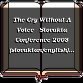 The Cry Without A Voice - Slovakia Conference 2003 (slovakian/english)