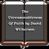 The Unreasonableness Of Faith