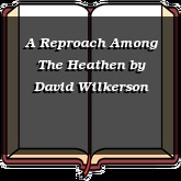 A Reproach Among The Heathen