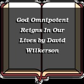 God Omnipotent Reigns In Our Lives