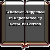 Whatever Happened to Repentance