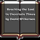 Reaching the Lost in Uncertain Times
