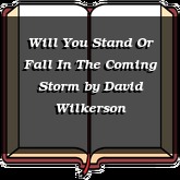 Will You Stand Or Fall In The Coming Storm