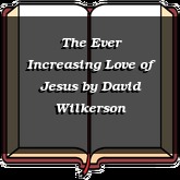 The Ever Increasing Love of Jesus
