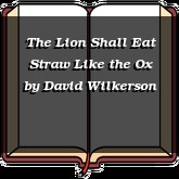 The Lion Shall Eat Straw Like the Ox