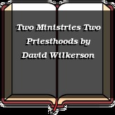 Two Ministries Two Priesthoods