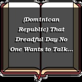 (Dominican Republic) That Dreadful Day No One Wants to Talk About