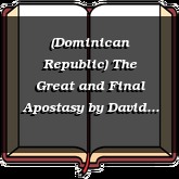 (Dominican Republic) The Great and Final Apostasy