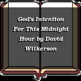 God's Intention For This Midnight Hour