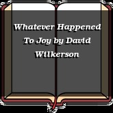 Whatever Happened To Joy