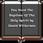 You Need The Baptism Of The Holy Spirit