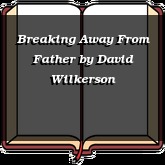 Breaking Away From Father