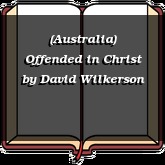 (Australia) Offended in Christ