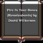 Fire In Your Bones (Kwasizabantu)