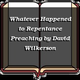 Whatever Happened to Repentance Preaching