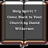 Holy Spirit  Come Back to Your Church