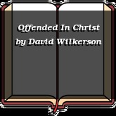 Offended In Christ