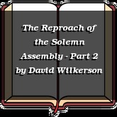 The Reproach of the Solemn Assembly - Part 2