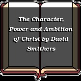 The Character, Power and Ambition of Christ