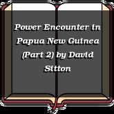 Power Encounter in Papua New Guinea (Part 2)