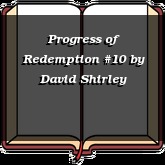 Progress of Redemption #10
