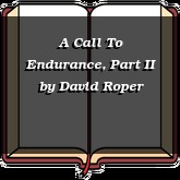 A Call To Endurance, Part II
