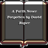 A Faith Never Forgotten