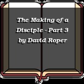 The Making of a Disciple - Part 3