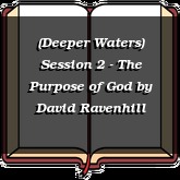 (Deeper Waters) Session 2 - The Purpose of God