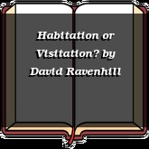 Habitation or Visitation?