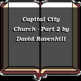 Capital City Church - Part 2