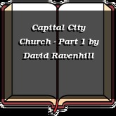 Capital City Church - Part 1