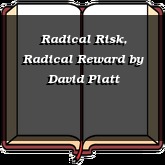 Radical Risk, Radical Reward