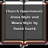Church Government: Jesus Style and Moses Style