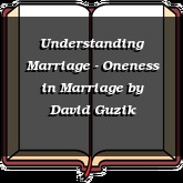 Understanding Marriage - Oneness in Marriage