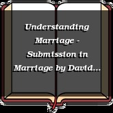 Understanding Marriage - Submission in Marriage