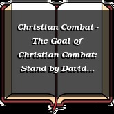 Christian Combat - The Goal of Christian Combat: Stand